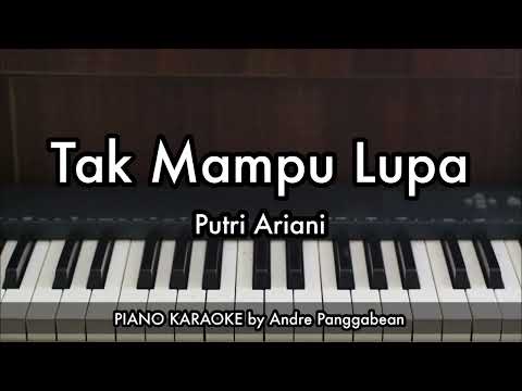 Tak Mampu Lupa - Putri Ariani | Piano Karaoke by Andre Panggabean