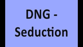 DNG - Seduction