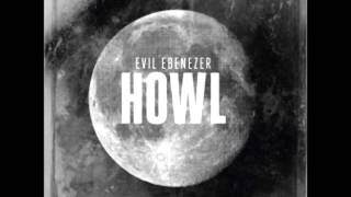 Evil Ebenezer - Downtown (Howl)