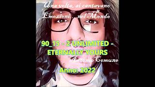 90_15 - 2 UNLIMITED - ETERNALLY YOURS