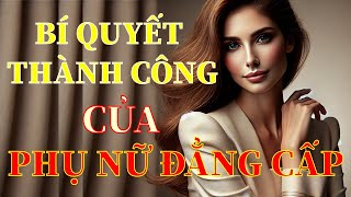 Bí quyết thành công của PHỤ NỮ ĐẲNG CẤP