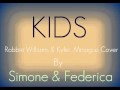 Kids - Robbie williams & Kylie Minogue Cover By ...