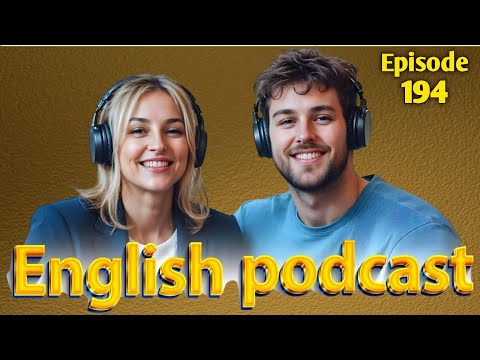 Learn English Quickly With Podcast | Podcast For Intermediate | English Podcast | Episode 194