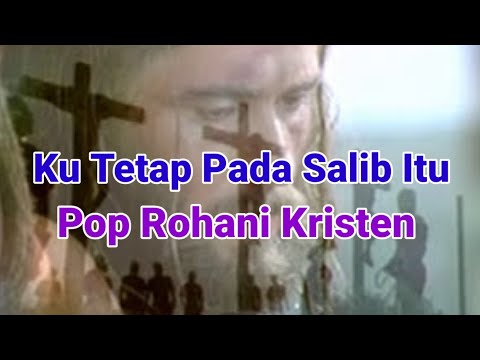 Ku Tetap Pada Salib Itu