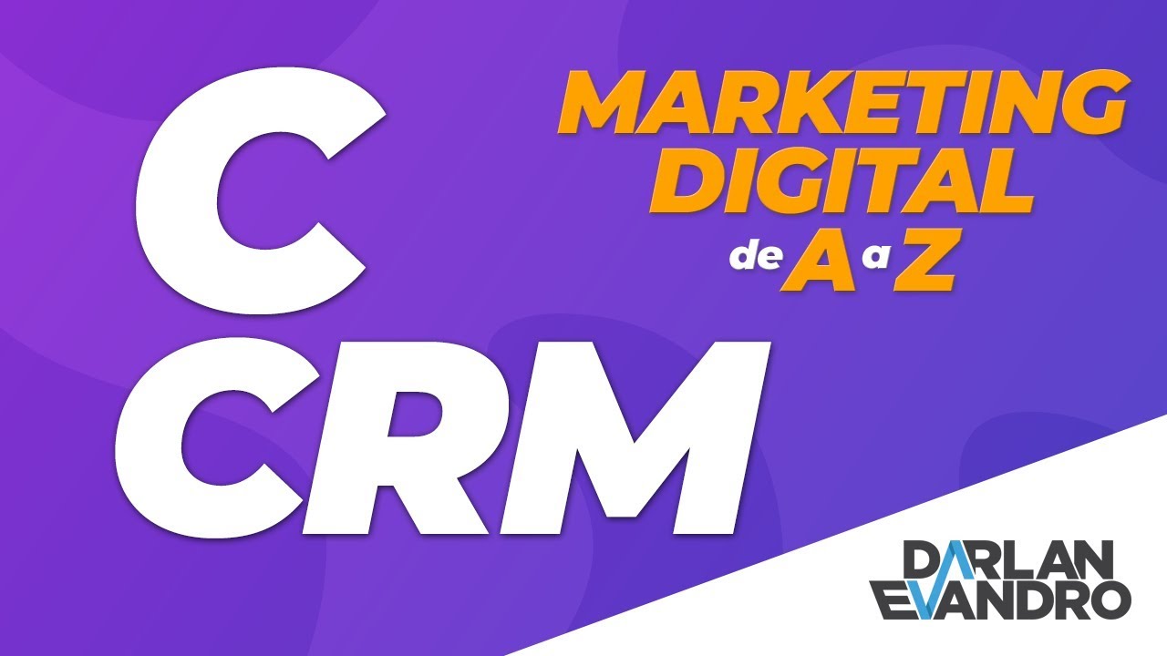 O que é CRM? C - Marketing Digital de A a Z