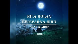 Download lagu BILA BULAN BERWARNA BIRU | ARAB & AIDIT | LIRIK mp3 Download lagu BILA BULAN BERWARNA BIRU | ARAB & AIDIT | LIRIK mp3