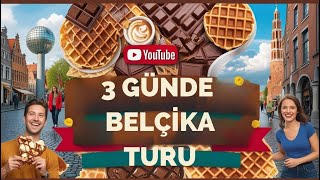 3 Günde Belçika: Kahkaha Dolu Gezi Rehberi!