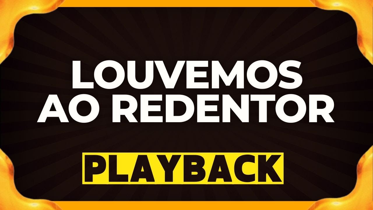 louvemos ao redentor playback