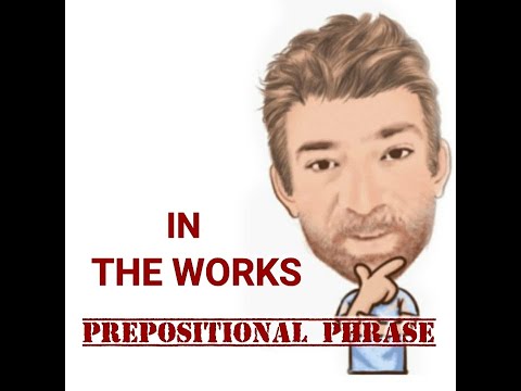 In the Works - Prepositional Phrase (157) English Tutor Nick P