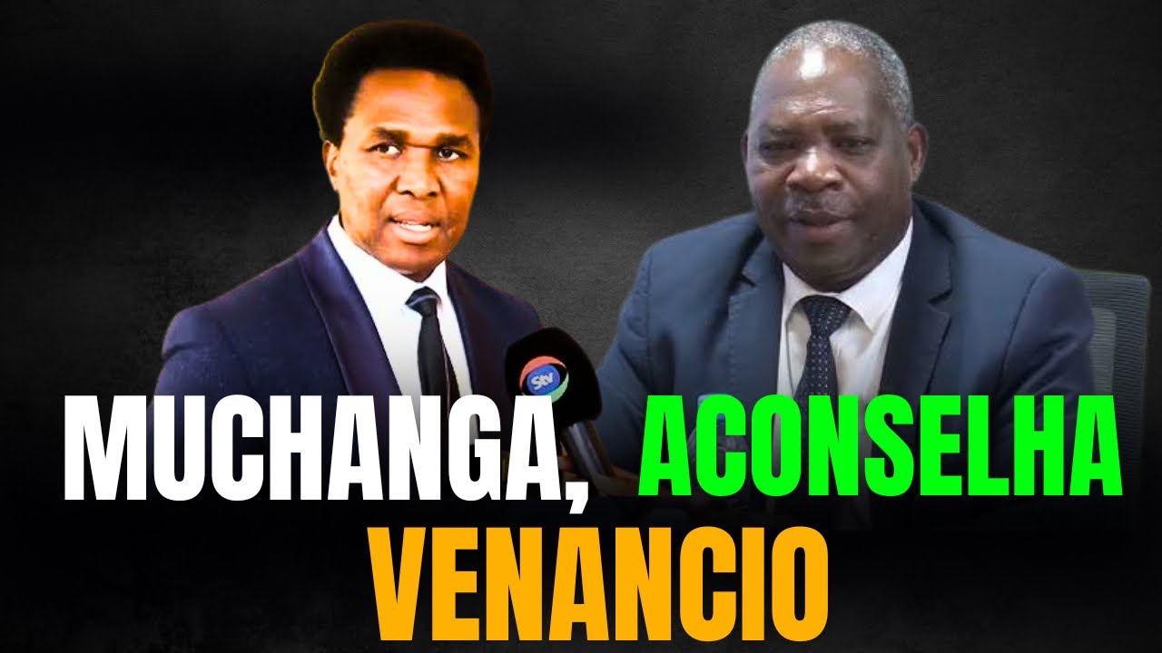 MUCHANGA ACONSELHA VENÂNCIO