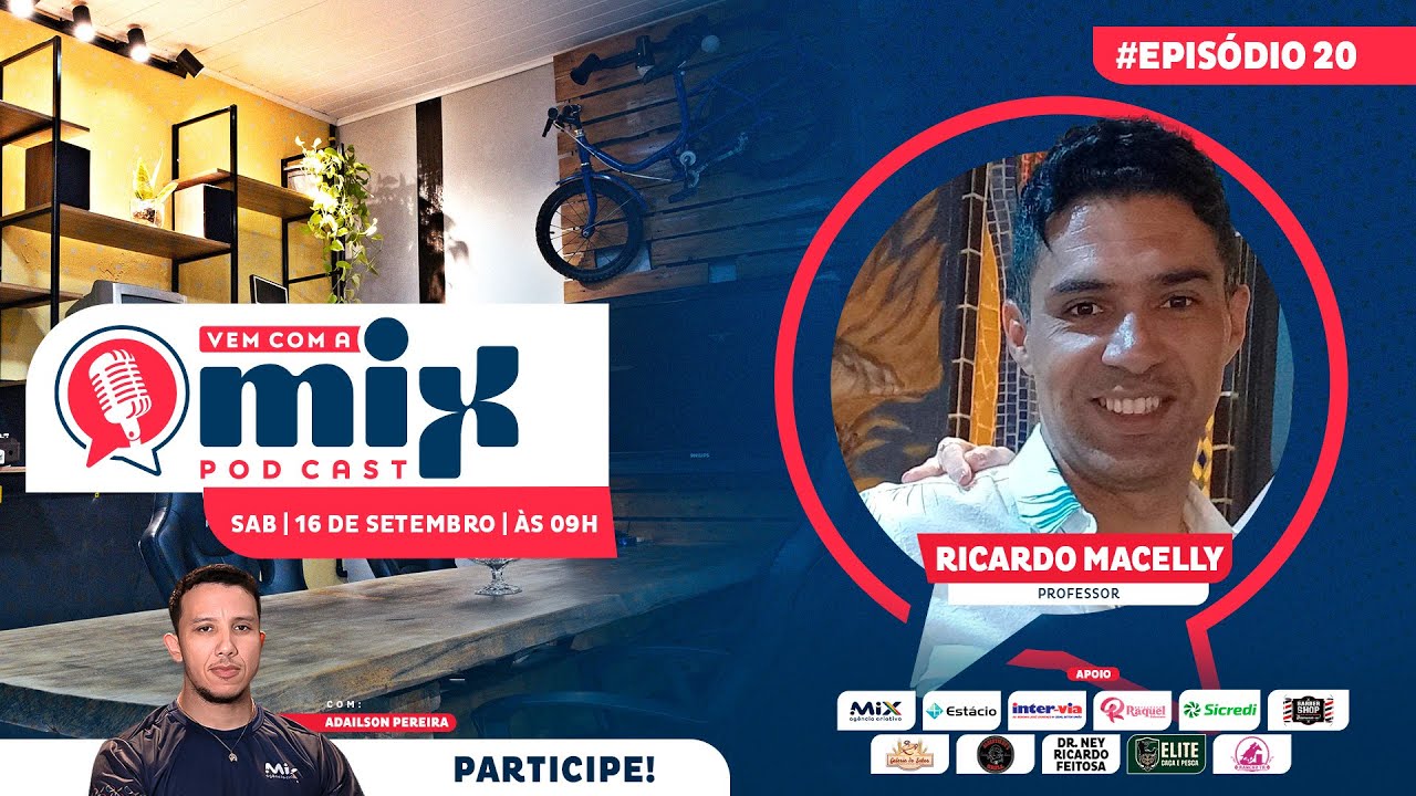 Vem com a MIX PODCAST - Ricardo Macelly - #20