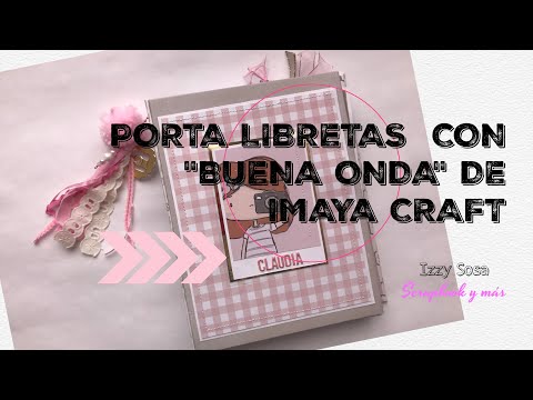 PORTA LIBRETAS CON COLECCION "BUENA ONDA" DE IMAYA CRAFT * Izzy Sosa Scrapbook y más