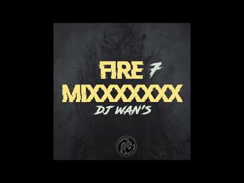 🚨🔥 DJ WANS  -  FIREMIXXXXXXX 7 (2022) 🚨🔥