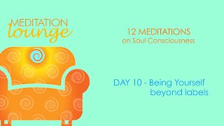 Guided Meditation Day 10 - Being yourself beyond labels