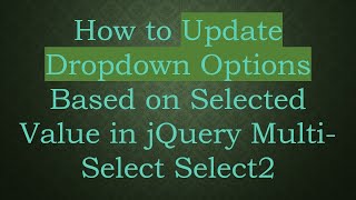 Download the video "How to Update Dropdown Options Based on Selected Value in jQuery Multi-Select Select2"
