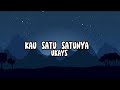 UKAYS Kau Satu Satunya Lirik
