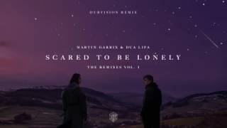 Martin Garrix &amp; Dua Lipa - Scared To Be Lonely (DubVision Remix)