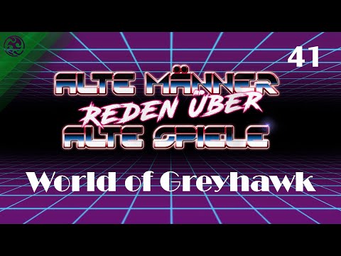 Alte Männer reden über alte Spiele - Folge 41: World of Greyhawk