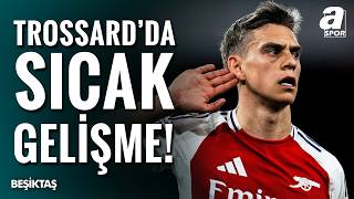 Efecan Öztaş, Leandro Trossard Beşiktaş Detayını Verdi