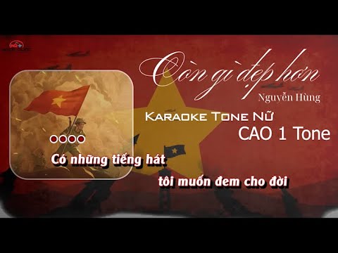 Karaoke Tone Nữ CAO 1 TONE | Còn gì đẹp hơn - Nguyễn Hùng