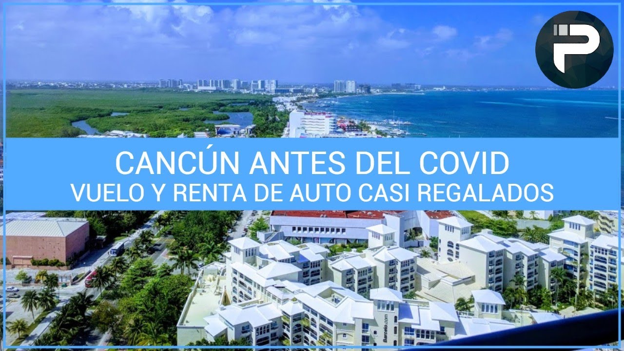 Cancún con vuelo de $830 redondo y renta de carro por $10 diaria - Antes del COVID | Video 0003