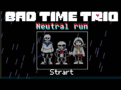 Bad Time Trio Neutral run phase 1~2.25