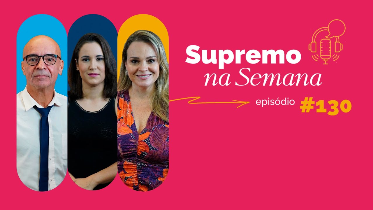 #EP130 - Supremo na Semana