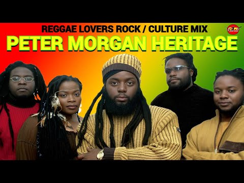 Peter Morgan Heritage Reggae Mix, Reggae Lovers Rock Culture Mix 2024, Romie Fame, Dj Jason