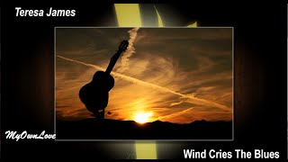 Wind Cries The Blues ~ TERESA JAMES (Lyrics)