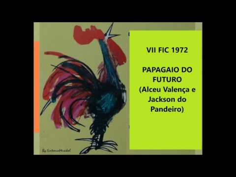 PAPAGAIO DO FUTURO   -  Alceu Valença e Jackson do Pandeiro  -  VII FIC 1972
