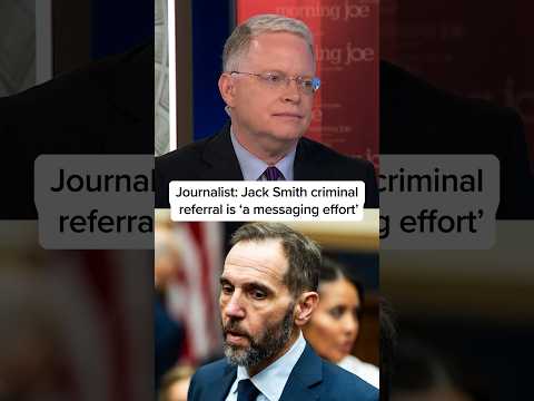 Journalist: Jack Smith criminal referral is ‘a messaging effort’