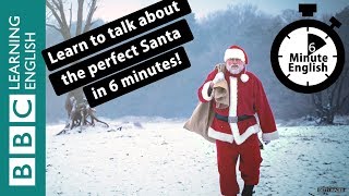 Learn to talk about the perfect Santa in 6 minutes
