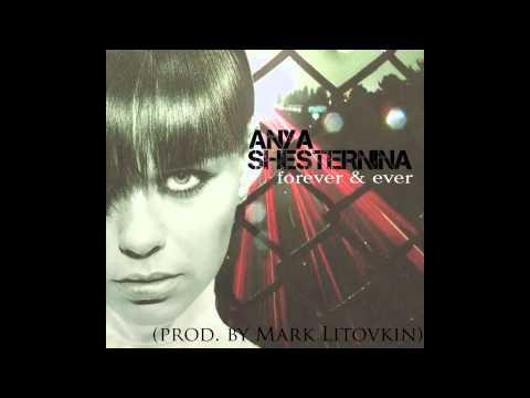Anya Shesternina - Forever & Ever (prod. by Mark Litovkin)