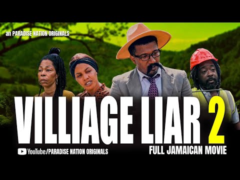VILLAGE LIAR 2 - FULL JAMAICAN MOVIE || an PARADISE NATION ORIGINALS