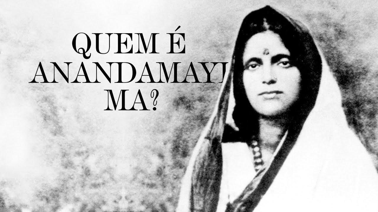 Quem é Anandamayi Ma?