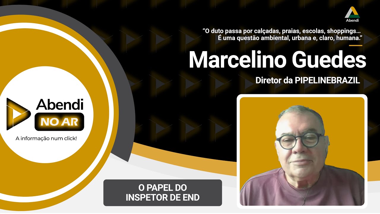 WebTV Abendi on Air | NDT applied to pipelines with Marcelino Guedes | Director of PIPELINEBRAZIL