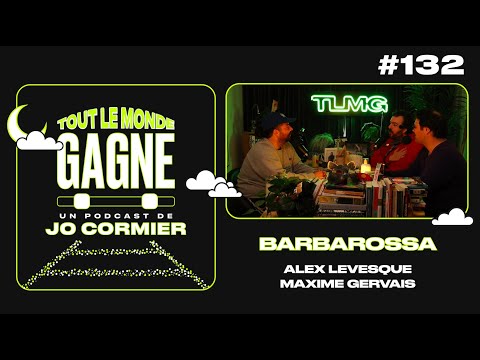 TLMG Ep 132 : MAXIME GERVAIS & ALEX LÉVESQUE ( BARBAROSSA )