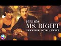 FINDING MS RIGHT Romantic Comedy Jennifer Love Hewitt Full Movie MsMoviesFilmIsNow