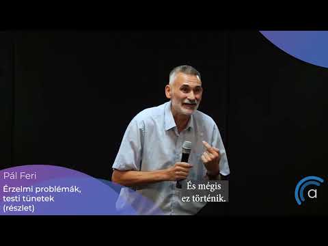 Pál Ferenc (Feri atya): Érzelmi problémák, testi tünetek (www.auditorium.hu)