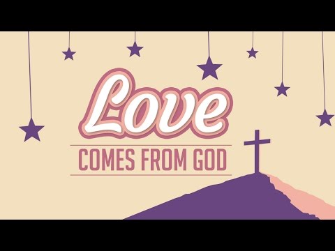 Love Comes From God | VALENTINE'S DAY