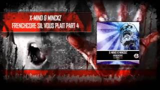 X-Mind Feat Minckz ‎- Frenchcore S'Il Vous Plait Part.4 (Anthem)