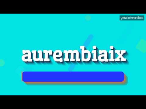AUREMBIAIX - HOW TO PRONOUNCE IT!?