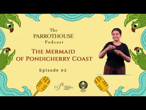 The Mermaid of Pondicherry Coast | EP02 - S01 | The ParrotHouse Podcast | CCF x @ParwanaTheatre
