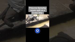Polyurea Spraying Emergency Repairs to a split on a Cruise Ship