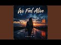 We feel Alive