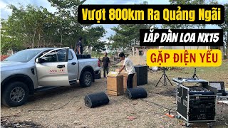 QUÁ NGỠ NGÀNG KHI TỚI NƠI - Vượt 800km Ra Quảng Ngãi Lắp Bộ Dàn Âm Thanh Quán Hát Với Nhau Loa NX15