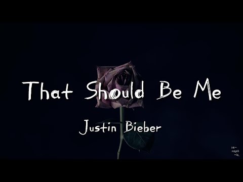 That Should Be Me (Lirik) - Justin Bieber
