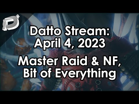 Datto Stream: Master Raid, Viewer Gameplay Analysis, Bit of Everything - April 4, 2023