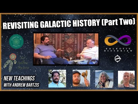 New Teachings w/Andrew Bartzis - Revisiting Galactic History (Part Two)