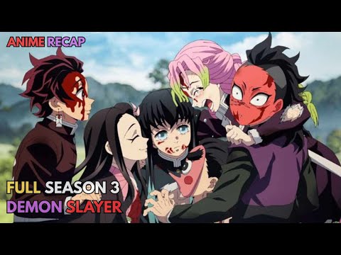 The Best Demon Slayer Season Yet | Full Season 3 | Anime Recap